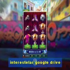 interestelar google drive